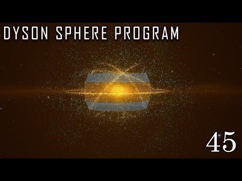 Let's Chill & Play Some Dyson Sphere Program - 45