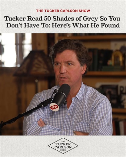 Tucker and Chris Williamson break down Fifty Shades of Grey and what it reveals about women and society. | Tucker Carlson Network