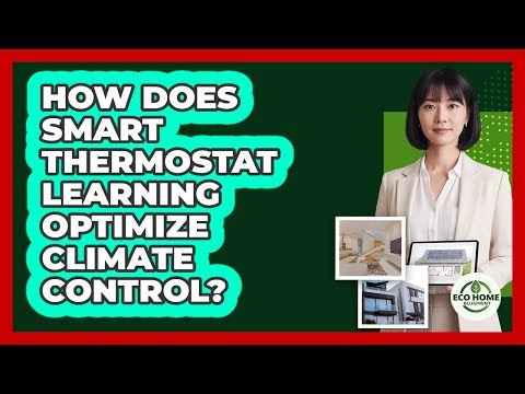 How Does Smart Thermostat Learning Optimize Climate Control?