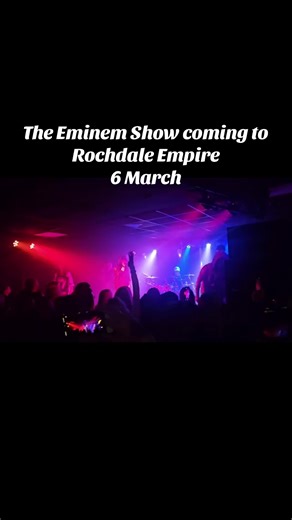 Eminem Show Live at Rochdale Empire on March 6