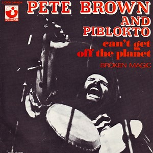 Pete Brown And Piblokto - Can't Get Off The Planet
