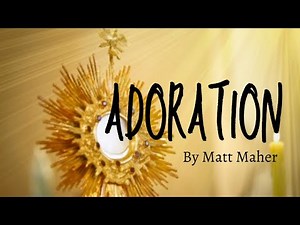Adoration by Matt Maher Lyrics video