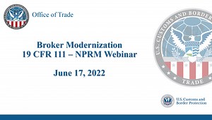 Modernization of Broker Regulations 111 NPRM Webinar | Homeland Security