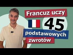 45 podstawowych zwrotów po francusku