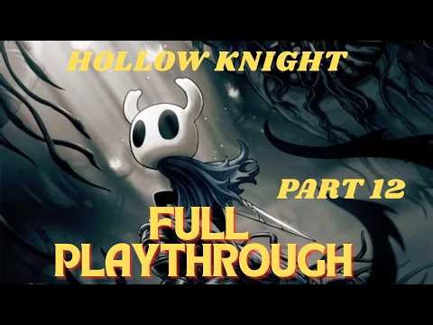 Hollow Knight Part 12 (Full First Time Playthrough)