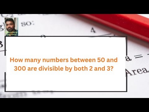 How many numbers between 50 and 300 are divisible by both 2 and 3? #mathematics 