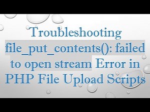 Troubleshooting file_put_contents(): failed to open stream Error in PHP File Upload Scripts
