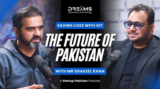 Saving Lives with IoT in Pakistan | Shakeel Khan on Startup Pakistan Podcast Future Tech Insights | Dreams Network Technology (Pvt) Ltd.