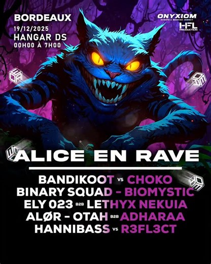 Onyxiom Events on Instagram: "Onyxiom Events revient avec @hfl_production ! 😼 Alice En Rave ! 😼 Onyxiom revient à la maison avec une nouvelle Alice En Rave ! _____________________________________________ 😼 LINE-UP - BINARY SQUAD - @binarysquad_official - BANDIKOOT vs CHOKO - @_bandikoot_ & @ch.o.k.o - HANNIBASS vs R3FL3CT - @hannibasslecter & @r3fl3ct_fr_ - BIOMYSTIC - @bio_mystic - ELY 023 b2b LETHYX NEKUIA - @ely_023_ & @lethyx_nekuia - ALøR - @alor_lzt - OTAH b2b ADHARAA - @otahprod & @adh