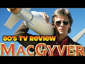 80's TV Review: MacGyver (Original 80's Series)