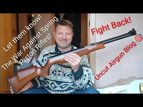 Uncut Airgun Vlog: The War Against Spring Piston Rifles 🎯
