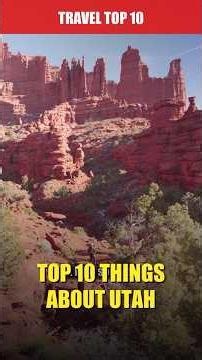 Top 10 Things About Utah