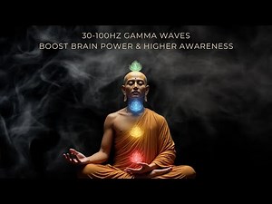 30-100Hz Gamma Waves ✨ Boost Brain Power & Higher Awareness | Powerful Meditation Music