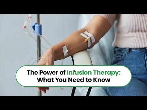The Power of Infusion Therapy: What You Need to Know