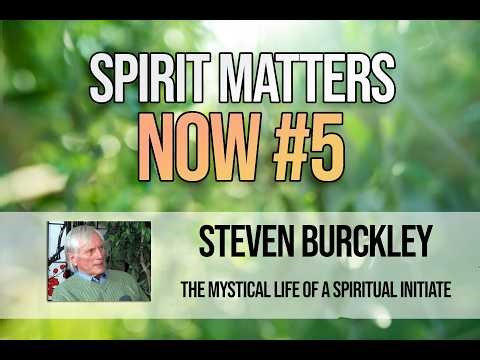 Spirit Matters #5: Steven Burckley on Ascended Masters and the Path of the Spiritual Initiate