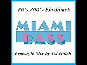 Miami Bass 80´s 90´s Freestyle Flashback Mix - by Dj Holsh