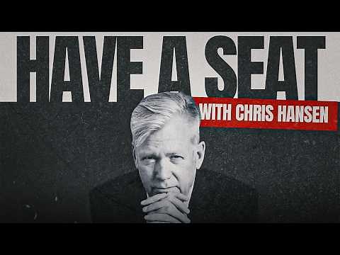 Introducing “Have A Seat with Chris Hansen”