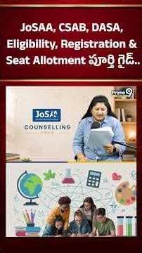 JoSAA, CSAB, DASA, Eligibility, Registration & Seat Allotment పూర్తి గైడ్.. | Prime9 Education