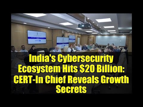 India's Cybersecurity Ecosystem Hits $20 Billion: CERT-In Chief Reveals Growth Secrets