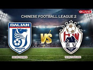 🔴Live Score Dalian Yingbo B Vs Tai'an Tiankuang | Chinese Football League 2 2026