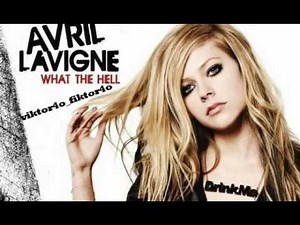 Avril Lavigne - What The Hell [HQ]