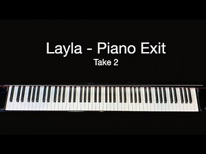 Layla - Piano Exit | Take 2