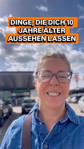 DINGE, DIE DICH 10 JAHRE ÄLTER AUSSEHEN LASSEN