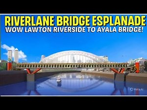 Riverlane Bridge Esplanade Phase 4 Lawton to Ayala Bridge