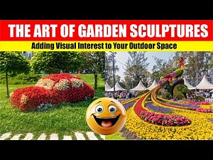 The Art of Garden Sculptures: Adding Visual Interest to Your Outdoor Space