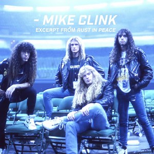 We were captivated by Mike Clink’s work as producer of the recent Guns N’ Roses ‘Appetite for Destruction’ LP in that day, but just as much because he had mixed UFO ‘Strangers in the Night’. That album was legendary and that put Mike in a league of his own in our eyes. Although the ‘Rust in Peace’ songs were already written by the time Mike got involved with us in early 1990, his ability to “begin with the end in mind” and have the vision and know-how to record the intricacies of our songs made 