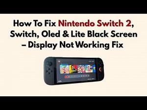 How To Fix Nintendo Switch 2, Switch, Oled & Lite Black Screen – Display Not Working Fix (2026)