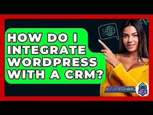 How Do I Integrate WordPress With A CRM? - Next LVL Programming