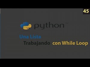 Curso Python – Bucle While loop con una lista Python – 45