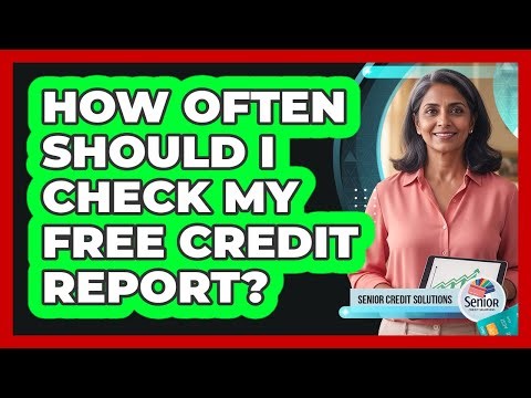 How Often Should I Check My Free Credit Report?