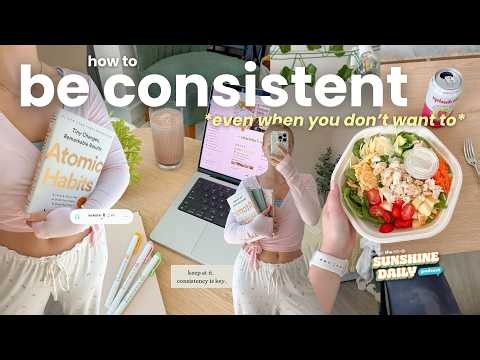 how to actually stay consistent ⛅️ (even when you don't feel like it)