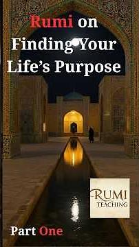 Rumi on Finding Your Life’s Purpose Part One