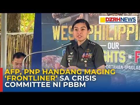 AFP, PNP handang maging ‘frontliner’ sa crisis committee ni PBBM
