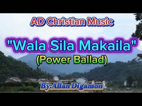 Wala Sila Makaila-(power ballad)By:Allan Digamon