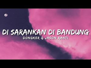 Dongker & Jason Ranti - Disarankan Di Bandung (Official Music Video Lyric)