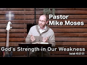 Sunday Sermon -Isaiah 40:21-31 "God's Strength in Our Weakness"