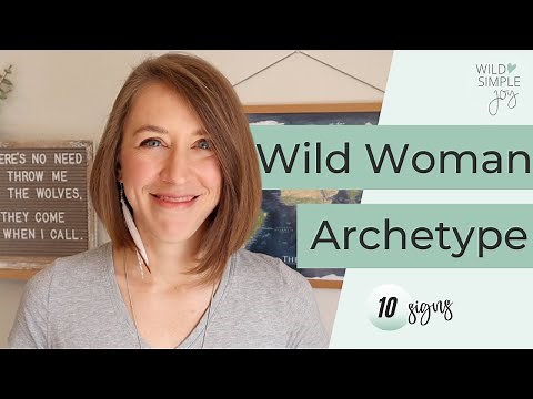 The Wild Woman Archetype: 10 Signs YOU are a Wild Woman!