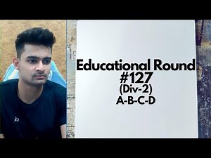 Educational Codeforces Round 127 (Div-2) | Solutions | A-B-C-D