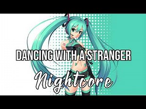 (NIGHTCORE) Dancing With A Stranger (with Normani) - Sam Smith