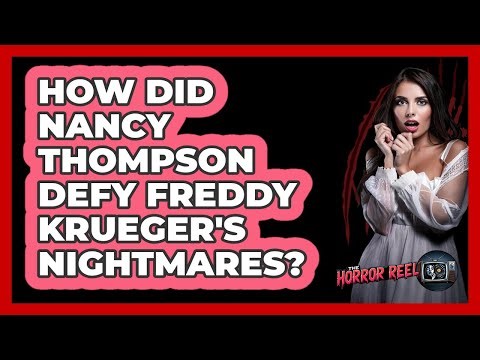 How Did Nancy Thompson Defy Freddy Krueger's Nightmares? - The Horror Reel