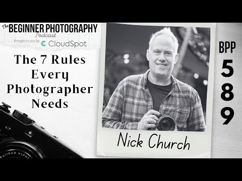The 7 Rules Every Photographer Needs with Nick Church