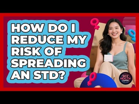 How Do I Reduce My Risk Of Spreading An STD?