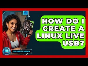 How Do I Create A Linux Live USB? - Your Computer Companion