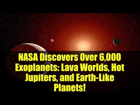 NASA Discovers Over 6,000 Exoplanets: Lava Worlds, Hot Jupiters, and Earth-Like Planets!