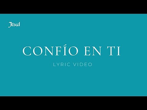 Confío en ti (Lyric Video) - Jésed