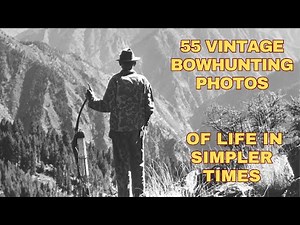 55 historic bowhunting photos from days gone by